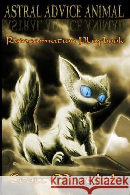 Astral Advice Animal: The Insider's Reincarnation Playbook Scott Meredith Jeremy Ray 9781499574371 Createspace - książka