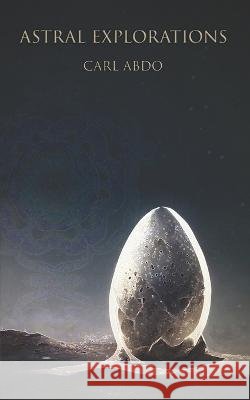 Astral Explorations Carl Abdo   9798357665591 Independently Published - książka