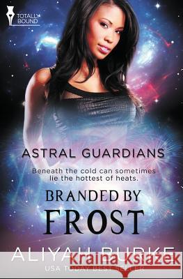 Astral Guardians: Branded by Frost Aliyah Burke 9781784305178 Totally Bound Publishing - książka