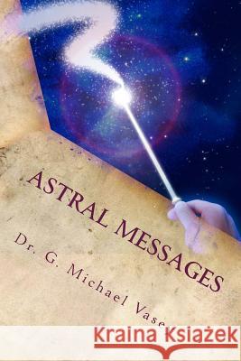 Astral Messages Dr G. Michael Vasey 9781490312637 Createspace - książka