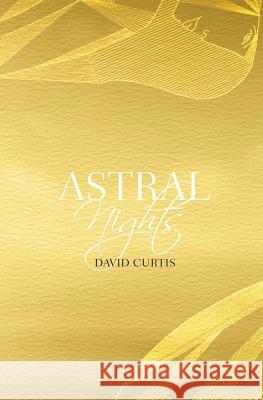 Astral Nights David Curtis 9781722870478 Createspace Independent Publishing Platform - książka