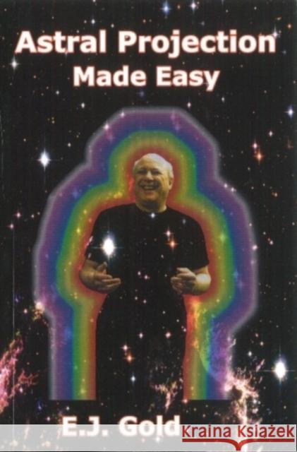 Astral Projection Made Easy E. J. Gold 9780895561732 Gateways Books & Tapes - książka