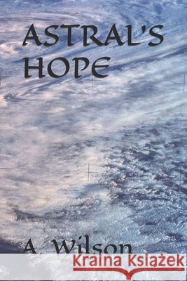 Astral's Hope A R Wilson, L J Jeavons 9798614755089 Independently Published - książka