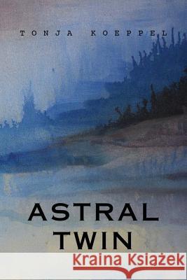 Astral Twin Mrs Tonja a. Koeppel 9781482524062 Createspace - książka