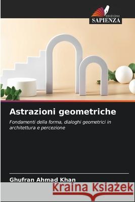Astrazioni geometriche Khan, Ghufran Ahmad 9786203846386 Edizioni Sapienza - książka