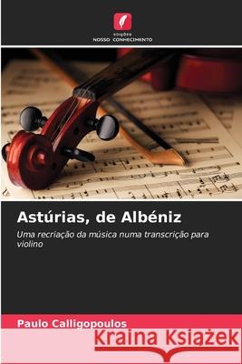 Astúrias, de Albéniz Calligopoulos, Paulo 9786200723994 Edições Nosso Conhecimento - książka