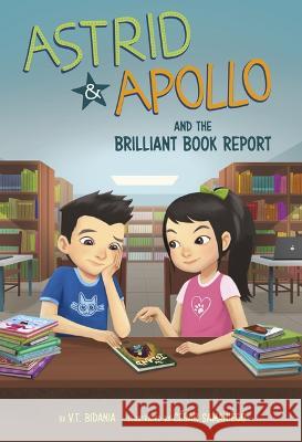 Astrid and Apollo and the Brilliant Book Report C?sar Samaniego V. T. Bidania 9781484675342 Picture Window Books - książka