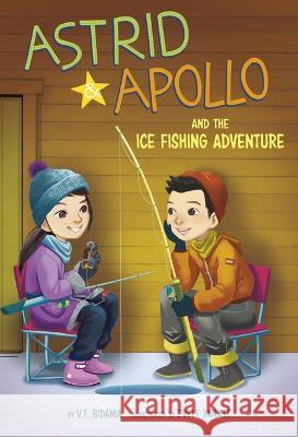 Astrid and Apollo and the Ice Fishing Adventure V. T. Bidania Evelt Yanait 9781666337433 Picture Window Books - książka