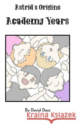 Astrid Origins: Academy Years Days, David 9781034332985 Blurb - książka