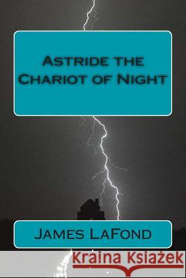 Astride the Chariot of Night: God of War & By This Axe! James LaFond 9781500200527 Createspace Independent Publishing Platform - książka