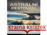 Astrální cestování pro začátečníky Richard Webster 9788076510432 Fontána - książka