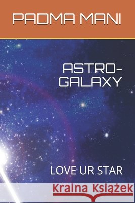 Astro-Galaxy: Love Ur Star Mani, Padma 9798700973991 Independently Published - książka