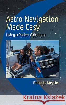 Astro Navigation Made Easy: Using a Pocket Calculator Francois Meyrier 9780713662221 Bloomsbury Publishing PLC - książka