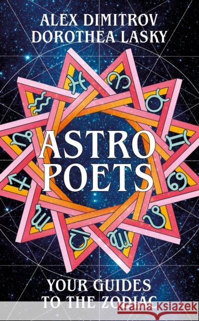 Astro Poets: Your Guides to the Zodiac Dorothea Lasky Alex Dimitrov  9781529029963 Picador - książka