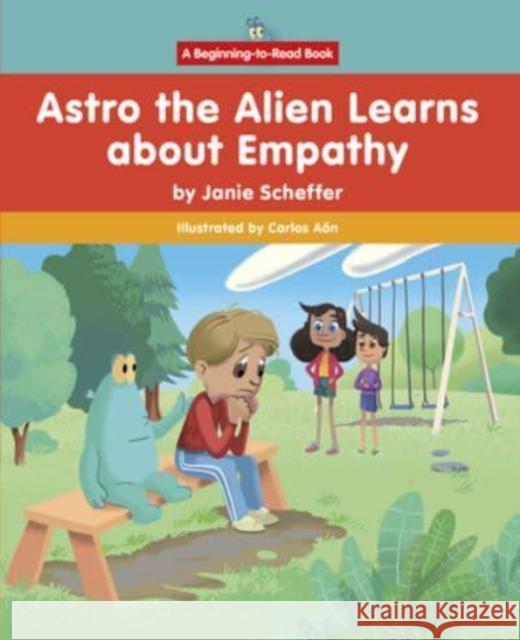 Astro the Alien Learns about Empathy Janie Scheffer 9781684507375 Norwood House Press - książka