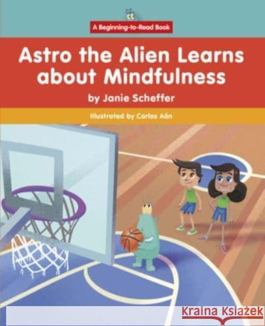 Astro the Alien Learns about Mindfulness Janie Scheffer 9781684048335 Norwood House Press - książka