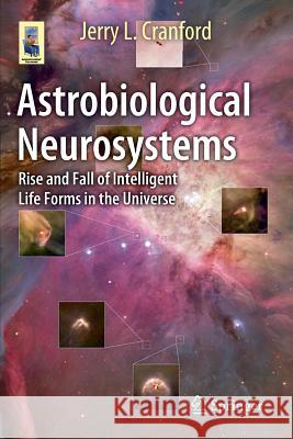Astrobiological Neurosystems: Rise and Fall of Intelligent Life Forms in the Universe Cranford, Jerry L. 9783319104188 Springer - książka