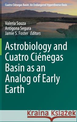 Astrobiology and Cuatro Ciénegas Basin as an Analog of Early Earth Valeria Souza Ant 9783030460860 Springer - książka