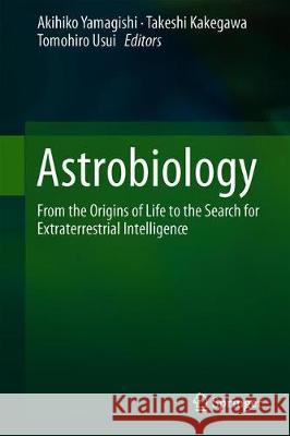 Astrobiology: From the Origins of Life to the Search for Extraterrestrial Intelligence Yamagishi, Akihiko 9789811336386 Springer - książka