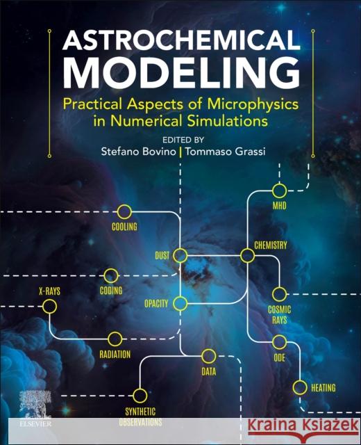 Astrochemical Modelling: Practical Aspects of Microphysics in Numerical Simulations Stefano Bovino Tommaso Grassi 9780323917469 Elsevier - Health Sciences Division - książka