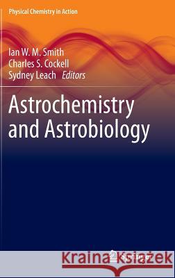 Astrochemistry and Astrobiology Ian W. M. Smith Charles Cockell Sydney Leach 9783642317293 Springer, Berlin - książka