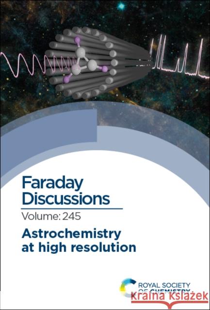 Astrochemistry at High Resolution: Faraday Discussion  9781837670925 Royal Society of Chemistry - książka