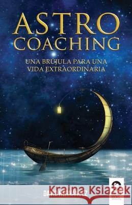 Astrocoaching: Una brújula para una vida extraordinaria David Hernández 9788417566609 Editorial Kolima, S.L. - książka