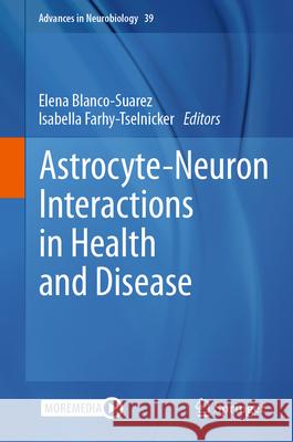 Astrocyte-Neuron Interactions in Health and Disease Elena Blanco-Suarez Isabella Farhy-Tselnicker 9783031648380 Springer - książka