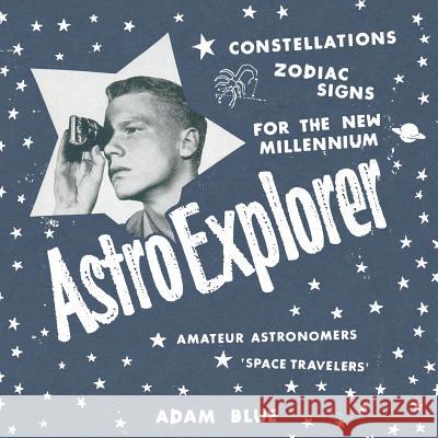 AstroExplorer Blue, Adam 9781480034723 Createspace - książka
