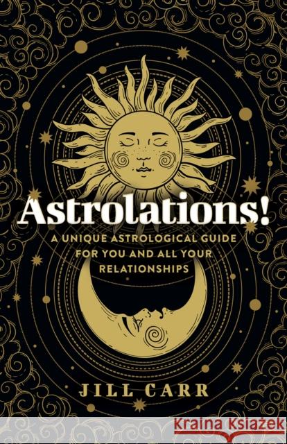 Astrolations! – A unique astrological guide for you and all your relationships Jill Carr 9781803414201 Collective Ink - książka