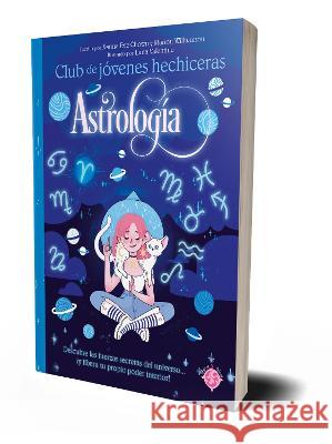 Astrolog?a / The Teen Witches' Guide to Astrology Xanna Eve Chown Marion Williamson Luna Valentine 9789878930039 Chicas X Chicas - książka