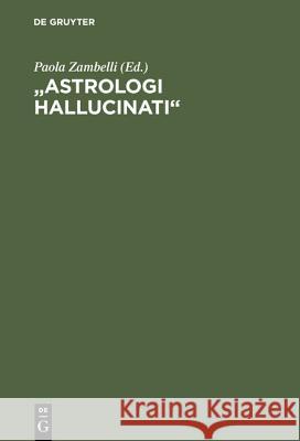 Astrologi hallucinati Zambelli, Paola 9783110103175 Walter de Gruyter & Co - książka