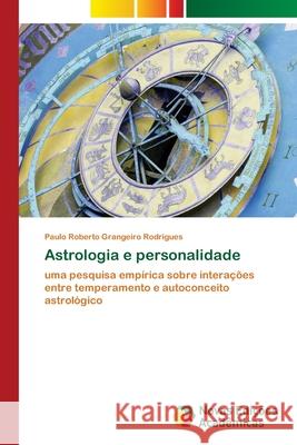 Astrologia e personalidade Grangeiro Rodrigues, Paulo Roberto 9786139656257 Novas Edicioes Academicas - książka