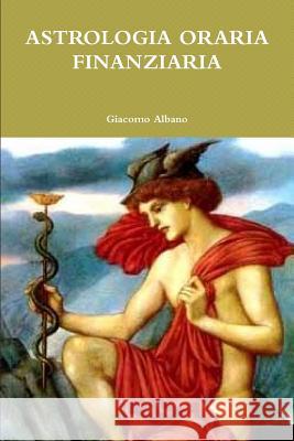Astrologia Oraria Finanziaria Giacomo Albano 9781291822663 Lulu Press Inc - książka