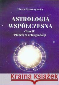 Astrologia współczesna Tom IV Planety ... Suszczynska Elena 9788360472682 Ars Scripti-2 - książka