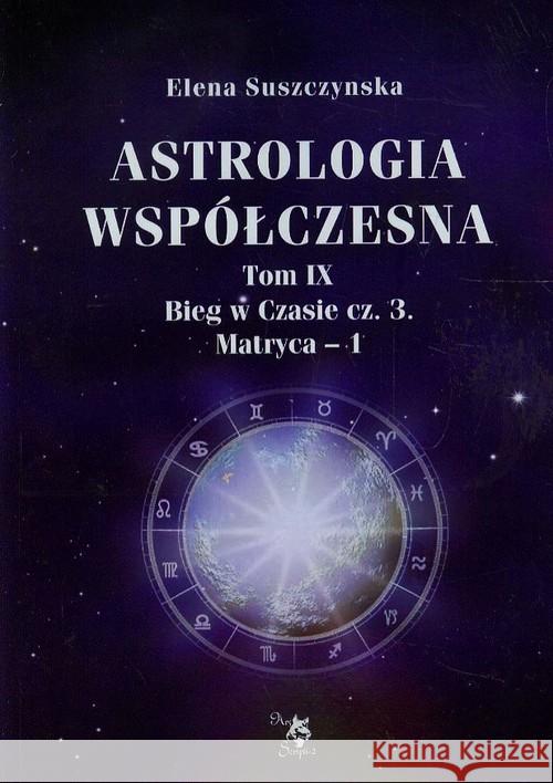 Astrologia współczesna Tom IX Bieg..cz.3 Matryca-1 Suszczynska Elena 9788360472859 Ars Scripti-2 - książka