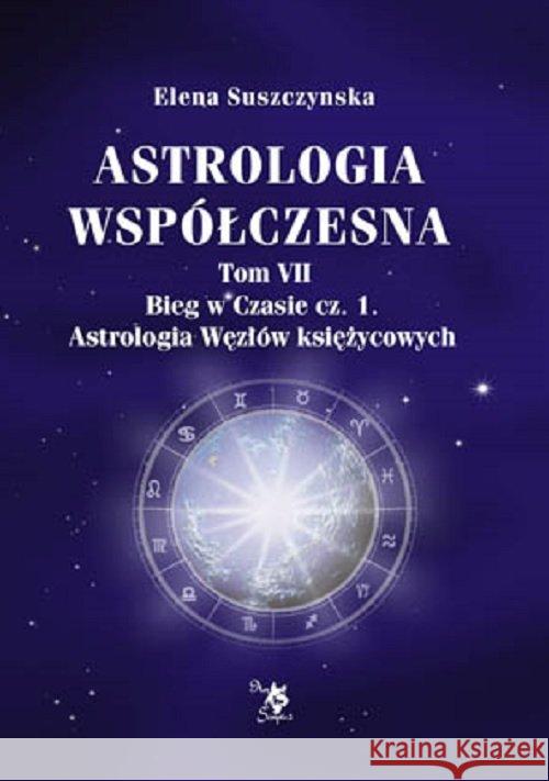 Astrologia współczesna Tom VII Bieg w czasie Cz.1 Suszczynska Elena 9788360472804 Ars Scripti - książka