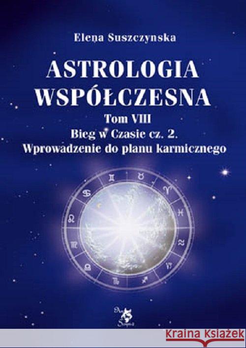 Astrologia współczesna Tom VIII Bieg w czasie Suszczynska Elena 9788360472811 Ars Scripti - książka