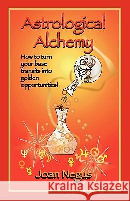 Astrological Alchemy Joan Negus 9781934976104 ACS Publications - książka