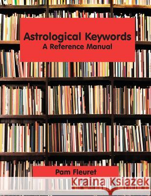 Astrological Keywords: A Reference Manual Pam Fleuret 9780866906654 American Federation of Astrologers - książka