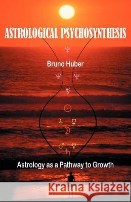 Astrological Psychosynthesis Bruno Huber 9780954768058 Hopewell - książka