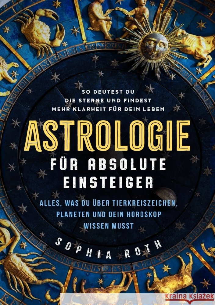 Astrologie für absolute Einsteiger Sophia Roth 9789403798608 Seelenstern_Verlag - książka