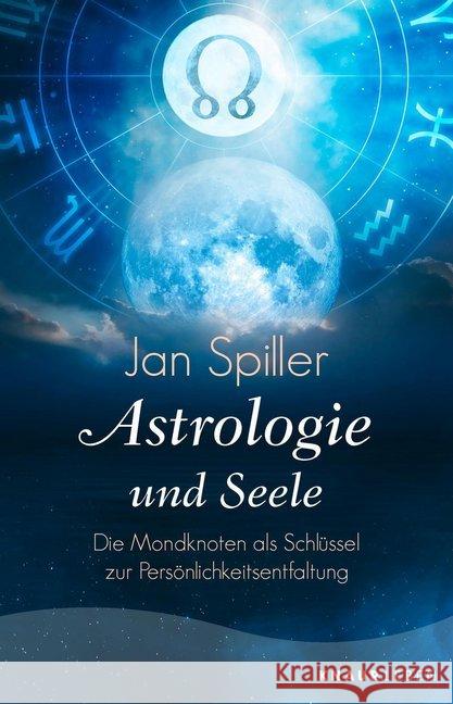 Astrologie und Seele : Die Mondknoten als Schlüssel zur Persönlichkeitsentfaltung Spiller, Jan 9783426878385 Knaur MensSana - książka