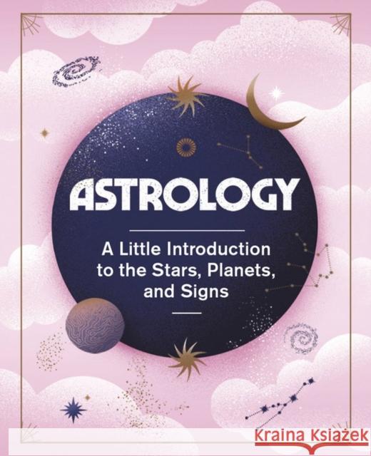 Astrology: A Little Introduction to the Stars, Planets, and Signs Ivy O'Neil 9780762474769 Running Press - książka