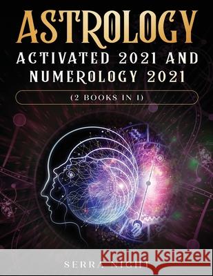 Astrology Activated 2021 AND Numerology 2021 (2 Books IN 1) Serra Night 9781954182264 Tyler MacDonald - książka