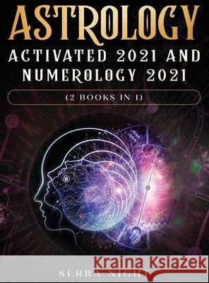 Astrology Activated 2021 AND Numerology 2021 (2 Books IN 1) Serra Night 9781954182271 Tyler MacDonald - książka