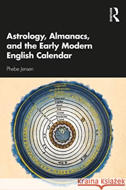 Astrology, Almanacs, and the Early Modern English Calendar Jensen, Phebe 9781472481832 Routledge - książka