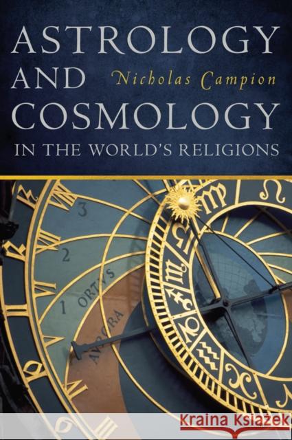 Astrology and Cosmology in the World's Religions Vasco Pratolini Nicholas Campion 9780814717141 New York University Press - książka