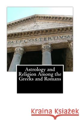 Astrology and Religion Among the Greeks and Romans Franz Cumont 9781492375722 Createspace - książka