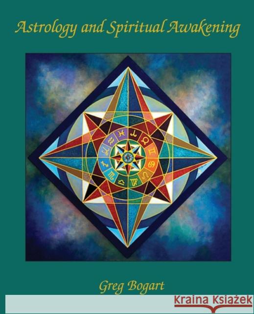 Astrology and Spiritual Awakening Greg Bogart   9780866906517 American Federation of Astrologers - książka